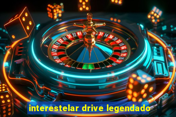 interestelar drive legendado